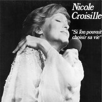 Si l'on pouvait choisir sa vie - Nicole Croisille