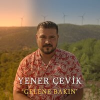 Gelene Bakın - Yener Çevik
