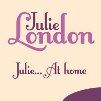 You'd Be So Nice To Come To - Julie London