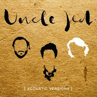 Just Give Me a Reason - Uncle Jed