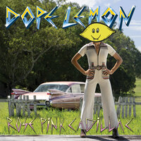 Rose Pink Cadillac - Dope Lemon