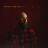 O Come, O Come, Emmanuel - William Fitzsimmons