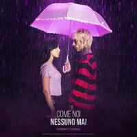 Come noi nessuno mai - GionnyScandal