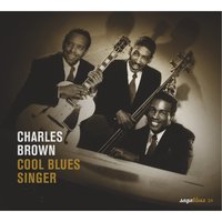 Driftin’ Blues - Charles Brown