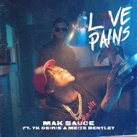 Love Pains - Mak Sauce, YK Osiris