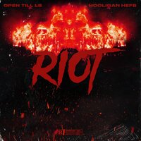 Riot - Hooligan Hefs, Open Till L8