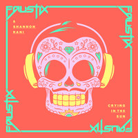 Crying In The Sun - Faustix, Shannon Rani