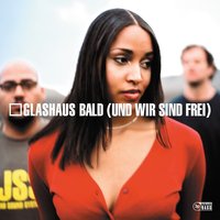 Bald (und wir sind frei) - GLASHAUS