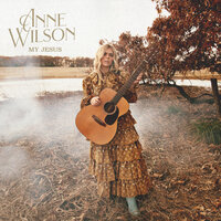 My Jesus - Anne Wilson, Crowder