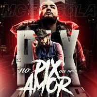 No Pix ou no Amor - Mc Brisola
