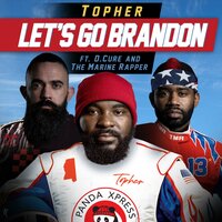 Let's Go Brandon - Topher, D.Cure, The Marine Rapper