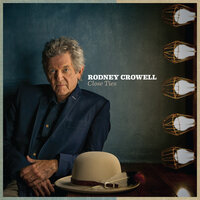 It Ain't Over Yet - Rodney Crowell, John Paul White, Rosanne Cash