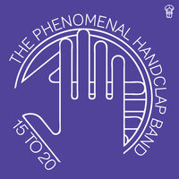 15 To 20 - Phenomenal Handclap Band