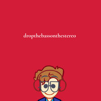 dropthebassonthestereo - CG5
