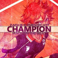 Champion - ChewieCatt, Mack on the Beat