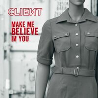 Make Me Believe In You - Client