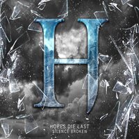 Silence Broken - Hopes Die Last