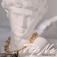 Nobody But You - Tep No