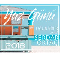 Yaz Günü - Uğur Kirik, Serdar Ortaç