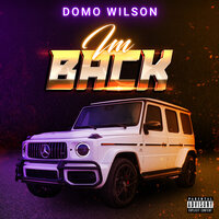 Im Back - Domo Wilson