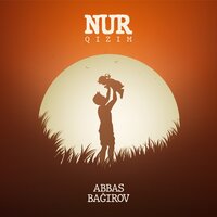 Nur Qızım - Аббас Багиров