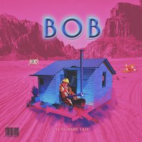 Bob - Yung Baby Tate