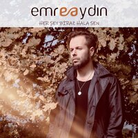 Her Şey Biraz Hala Sen - Emre Aydın