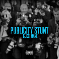 Publicity Stunt - Gucci Mane