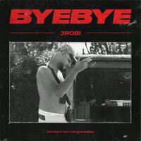 Bye Bye - 3Robi