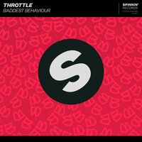 Baddest Behaviour - Throttle