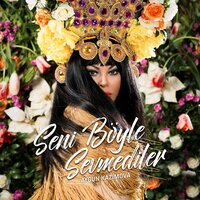 Seni Böyle Sevmediler - Айгюн Кязымова