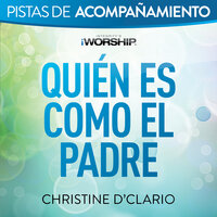 Quién Es Como el Padre - Christine D'Clario