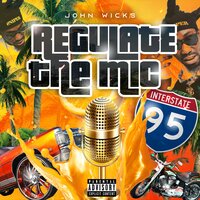 Regulate the Mic - John Wicks