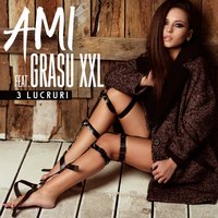 3 lucruri - Ami, Grasu XXL