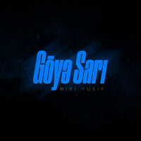 Göyə Sarı - Мири Юсиф
