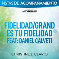 Fidelidad/grande Es Tu Fidelidad - Christine D'Clario, Daniel Calveti