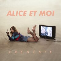 Je suis all about you - Alice et moi