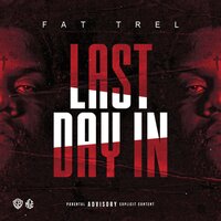 Last Day In - Fat Trel