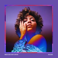 Insane - Madison McFerrin