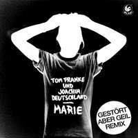 Marie - Tom Franke, Joachim Deutschland, Gestört aber GeiL