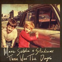 Those Were The Days - Stadiumx, Marc Scibilia, Plastik Funk