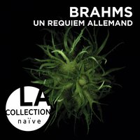 Ein deutsches Requiem, Op. 45: VI. Denn wir haben hie keine bleibende Statt - Laurence Equilbey, Борис Березовский, Stéphane Degout