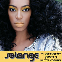 I Decided, Pt. 2 - Solange