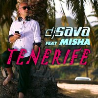 Tenerife - Dj Sava, Misha, Arando Marquez