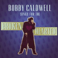 Only the Lonely - Bobby Caldwell