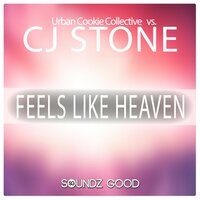 Feels Like Heaven - Urban Cookie Collective, CJ Stone