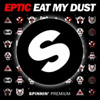 Eat My Dust - Eptic