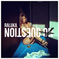 No Question - Raluka