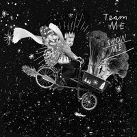 Show Me - Team Me