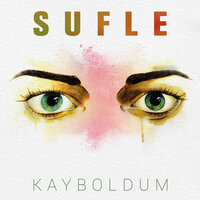 Kayboldum - SUFLE, Gökcan Sanlıman